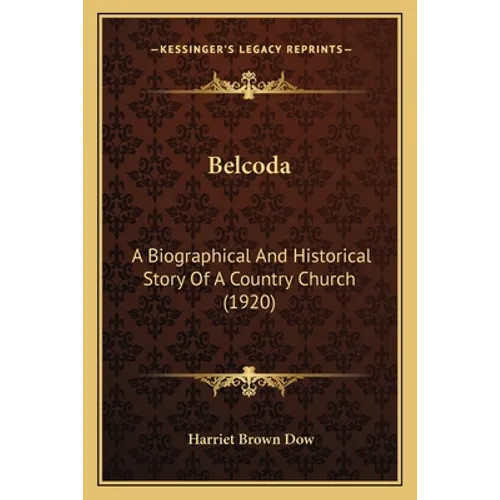 Belcoda: A Biographical And Historical Story Of A Country Church (1920)