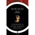 Hawaiian Tales: A Collection of Classic Hawaiian Folk Tales