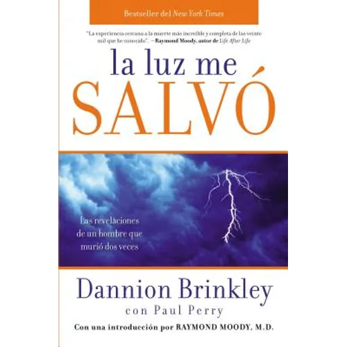 La Luz Me Salvo: Las Revelaciones de un Hombre Que Murio DOS Veces