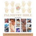 The Palmistry Bible: The Definitive Guide to Hand Reading