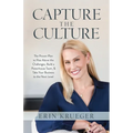 Capture the Culture: The Proven Plan to Rise above the Challenges, Build a Powerhouse Team, & Take Your Business to the Next Level