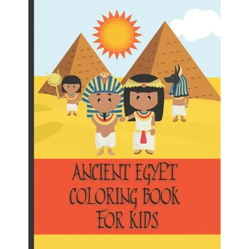Ancient Egypt Coloring Book For Kids: Fun Ancient Egypt Gift For Kids With Easy Coloring Designs