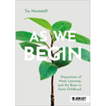 As We Begin: Dispositions of Mind, Learning, and the Brain in Early Childhood