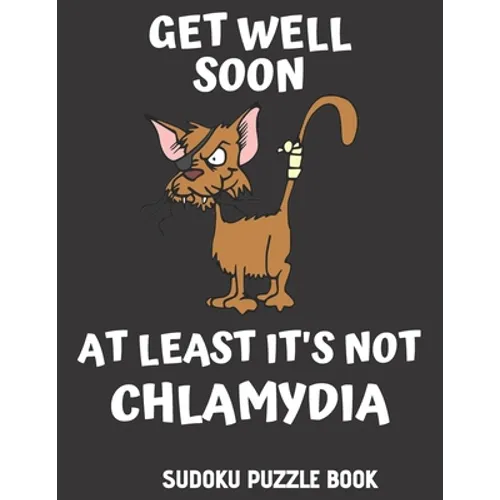Get Well Soon At Least It's Not Chlamydia: 100 Easy Sudoku Puzzles Large Print Activity & Puzzle Book For Women, Men And Seniors