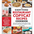 The Everything Restaurant Copycat Recipes Cookbook: 200 Easy Recipes to Re-Create Your Favorite Restaurant Dishes at Home