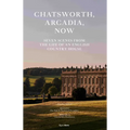 Chatsworth, Arcadia Now: Seven Scenes from the Life of an English Country House