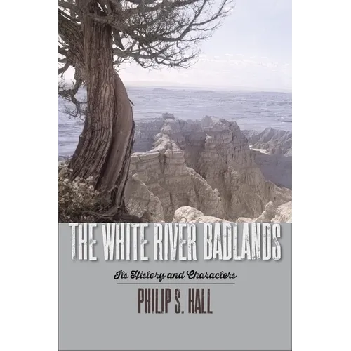 The White River Badlands: Its History and Characters
