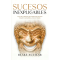 Sucesos Inexplicables: Casos de la Historia sin Explicación que han Dejado Confundidos a todo el Mundo