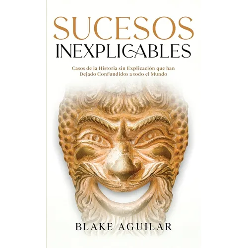 Sucesos Inexplicables: Casos de la Historia sin Explicación que han Dejado Confundidos a todo el Mundo