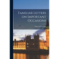 Familiar Letters on Important Occasions