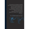 Catalogue of Edison-Lalande Batteries, Edison Motors and Fan Outfits, Edison Projecting Kinetoscopes, Edison X-ray Apparatus, Edison Cautery Transform