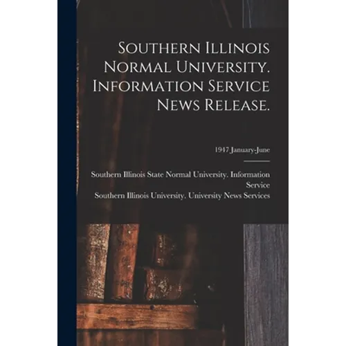 Southern Illinois Normal University. Information Service News Release.; 1947 January-June