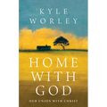Home with God: Our Union with Christ
