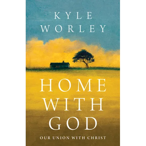 Home with God: Our Union with Christ