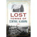 Lost Towns of Central Alabama