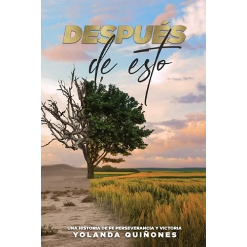 Después de Esto...: Una Historia de Fe, Perseverancia y Victoria