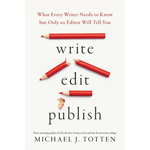 Write, Edit, Publish: What Every Writer Needs to Know but Only an Editor Will Tell You