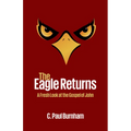 The Eagle Returns: A Fresh Look at the Gospel of John