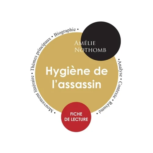 Fiche de lecture Hygiène de l'assassin d'Amélie Nothomb (Étude intégrale)