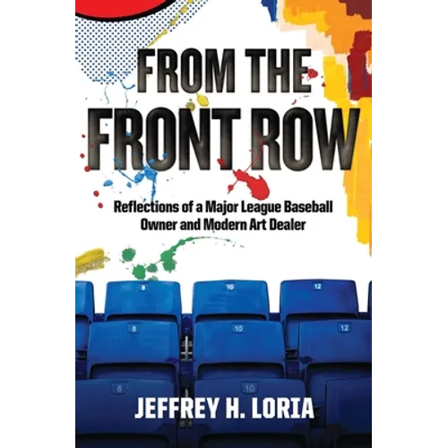 From the Front Row: Reflections of a Major League Baseball Owner and Modern Art Dealer