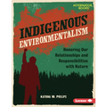 Indigenous Environmentalism: Honoring Our Relationships and Responsibilities with Nature