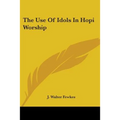 The Use Of Idols In Hopi Worship