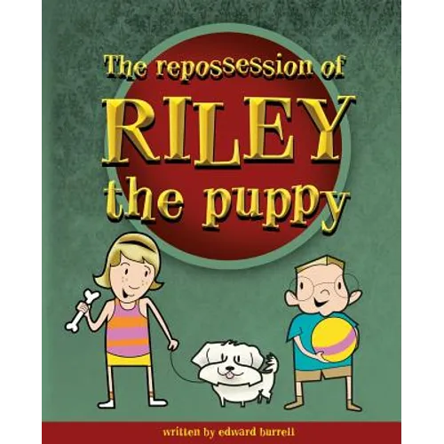 The Repossession of Riley the Puppy