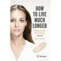 How to Live Much Longer: The Mitochondrial DNA Connection
