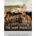 Native American Tribes: The History and Culture of the Hopi (Pueblo)