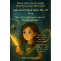 Maia and the Quest to Save the Lost Story (An English - French Bilingual Adventure): One lost story. One brave girl. And the magic only her heart can