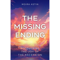 The Missing Ending: Rediscovering the Joy of the Ascension
