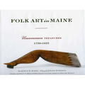 Folk Art in Maine: Uncommon Treasures 1750-1925