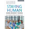 Staying Human During Residency Training: How to Survive and Thrive After Medical School, Seventh Edition