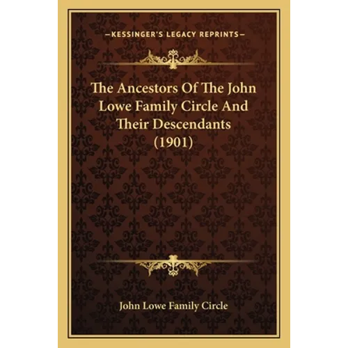 The Ancestors of the John Lowe Family Circle and Their Descendants (1901)
