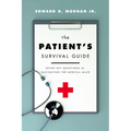 The Patient's Survival Guide: Seven Key Questions for Navigating the Medical Maze