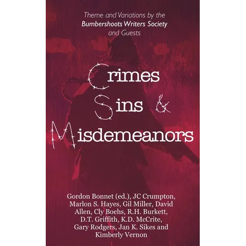Crimes, Sins, & Misdemeanors: Theme and Variations from the Bumbershoots Writers Society and Guests