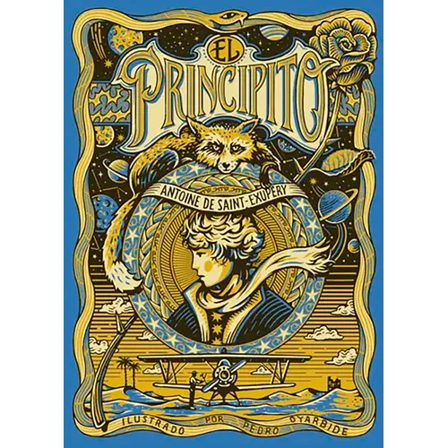 El Principito. Edición Ilustrada Por Pedro Oyarbide / The Little Prince. Illustrated Edition by Pedro Oyarbide