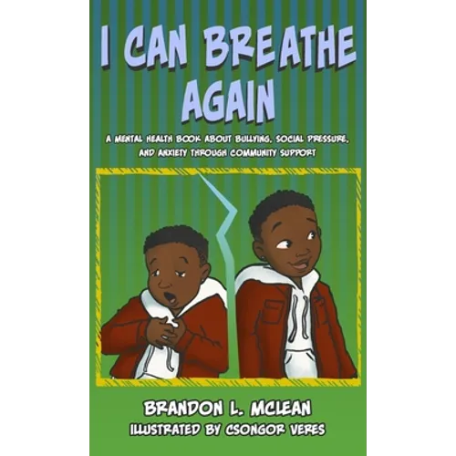 I Can Breathe Again: A Mental Health Book about Overcoming Bullying, Social Pressure & Anxiety Through Community Support