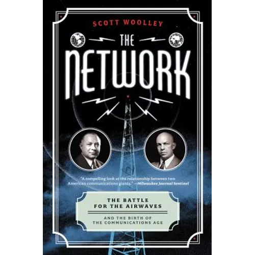 The Network: The Battle for the Airwaves and the Birth of the Communications Age