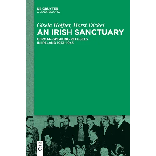An Irish Sanctuary: German-Speaking Refugees in Ireland 1933-1945