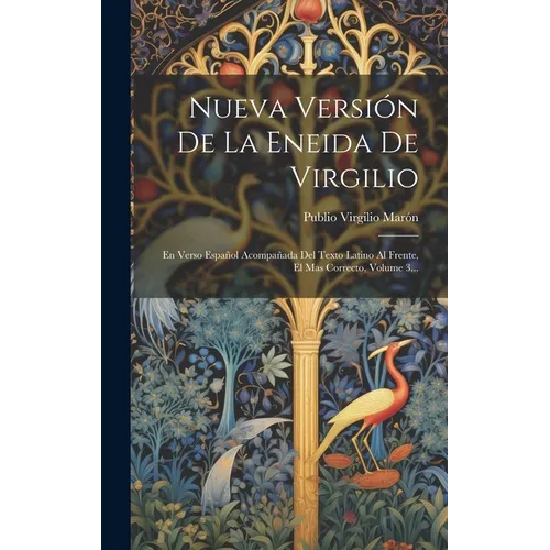 Nueva Versión De La Eneida De Virgilio: En Verso Español Acompañada Del Texto Latino Al Frente, El Mas Correcto, Volume 3...