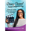 Disney Channel Tween Programming: Essays on Shows from Lizzie McGuire to Andi Mack