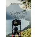 The Art of Travel Photography: Capturing the World Through Your Lens