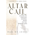 Altar Call: Lessons On Spiritual Renewal Based On The Book of Ezra