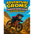Adventure Groms: Downhill, Enduro, XC, Slalom & More Action Sports Coloring Book for Kids & All Ages