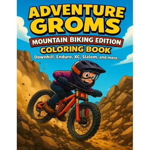 Adventure Groms: Downhill, Enduro, XC, Slalom & More Action Sports Coloring Book for Kids & All Ages