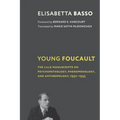 Young Foucault: The Lille Manuscripts on Psychopathology, Phenomenology, and Anthropology, 1952-1955