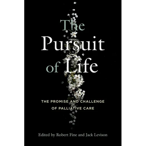 The Pursuit of Life: The Promise and Challenge of Palliative Care