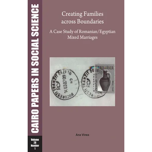 Creating Families Across Boundaries: A Case Study of Romanian-Egyptian Mixed Marriages: Cairo Papers in Social Science Vol. 28, No. 1