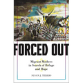 Forced Out: Migrant Mothers in Search of Refuge and Hope